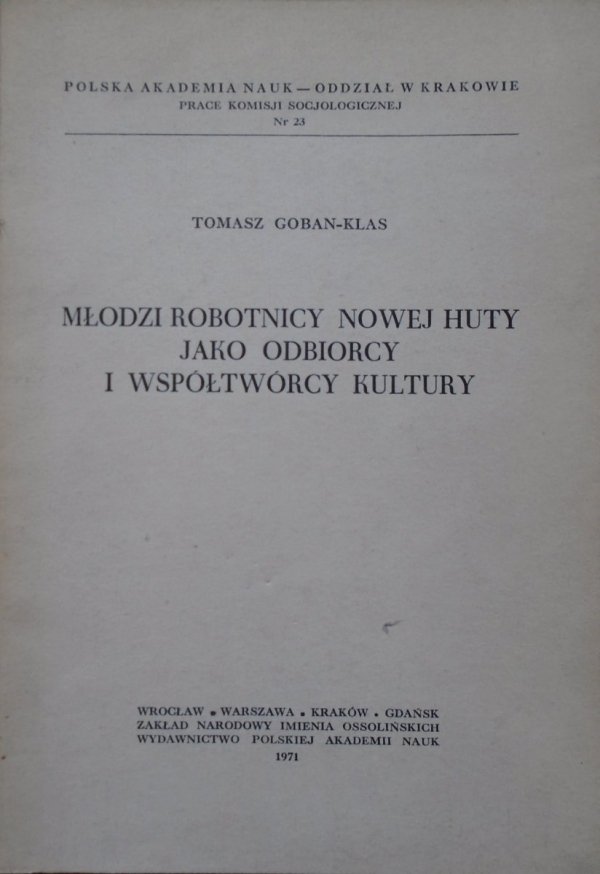 Tomasz Goban-Klas • Młodzi robotnicy Nowej Huty jako odbiorcy i współtwórcy kultury