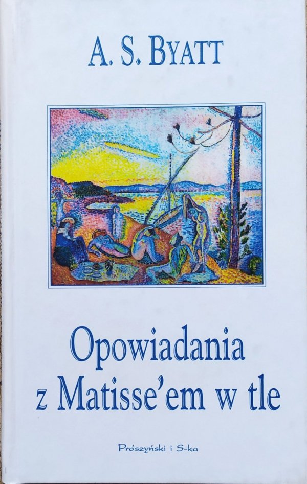 A.S. Byatt Opowiadania z Matisse'em w tle