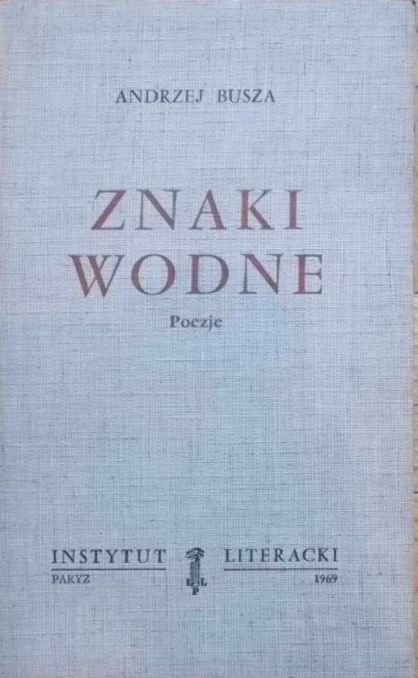 Andrzej Busza • Znaki wodne. Poezje [Instytut Literacki]