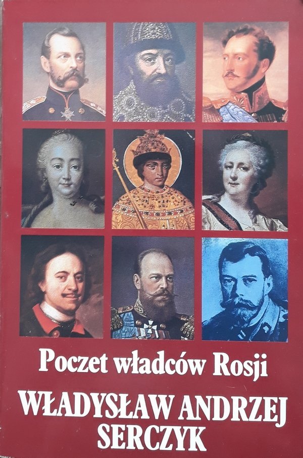 Władysław Andrzej Serczyk • Poczet władców Rosji (Romanowowie)