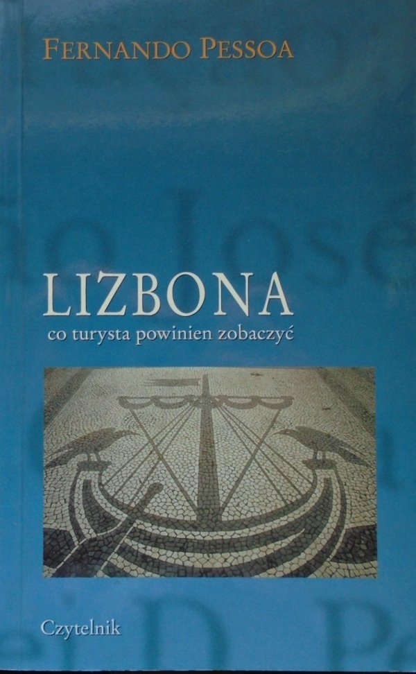 Fernando Pessoa • Lizbona. Co turysta powinien zobaczyć