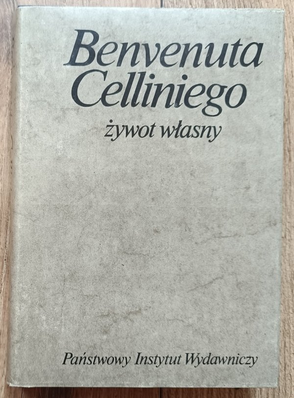 Benvenuto Cellini Benvenuta Celliniego żywot własny
