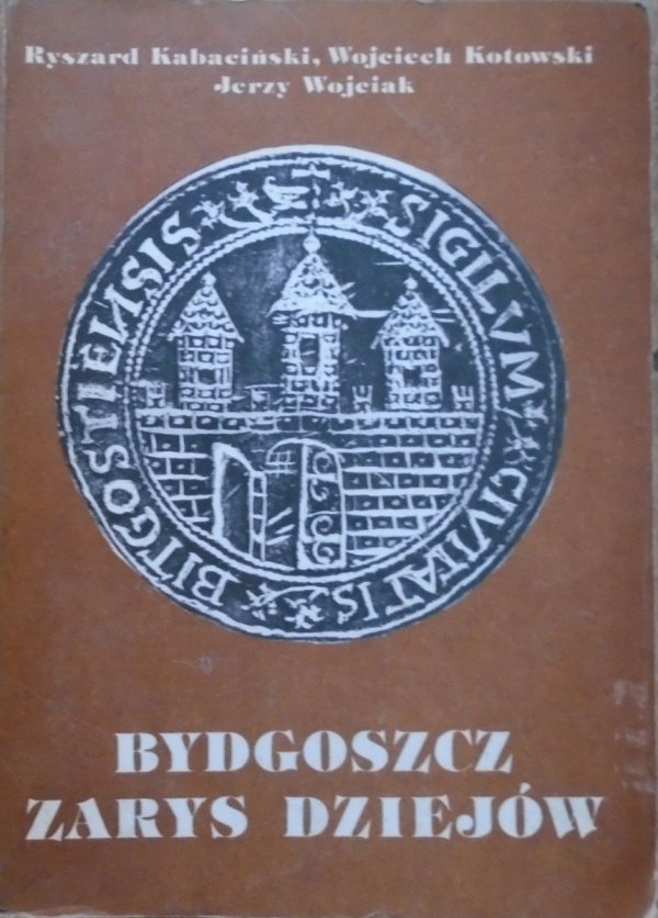 red. Ryszard Kabaciński • Bydgoszcz. Zarys dziejów