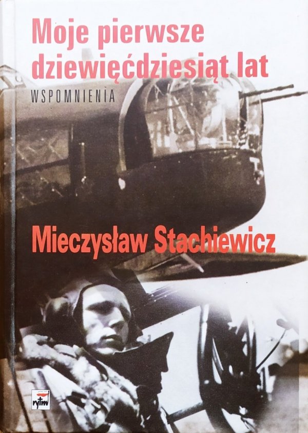 Mieczysław Stachiewicz Moje pierwsze dziewięćdziesiąt lat. Wspomnienia