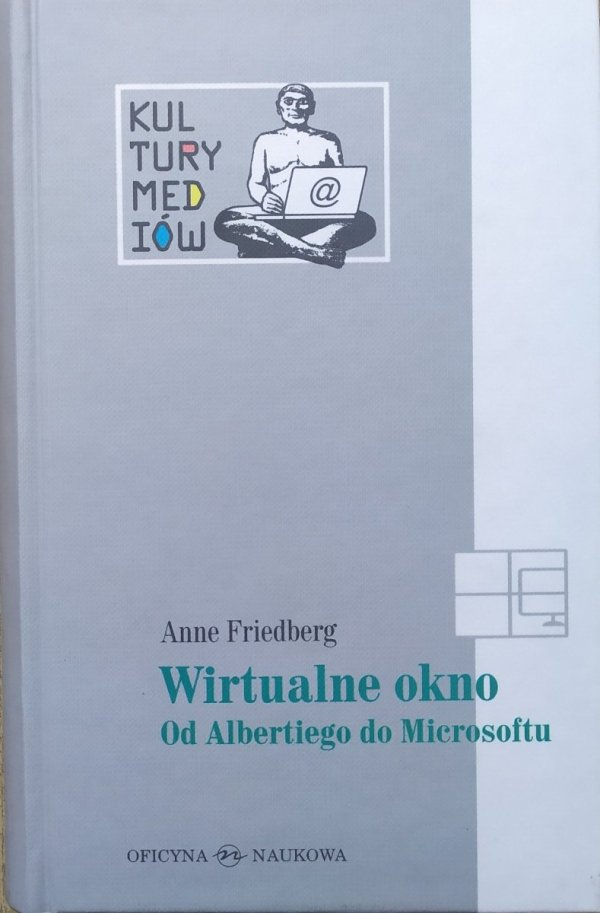 Anne Friedberg Wirtualne okno. Od Albertiego do Microsoftu