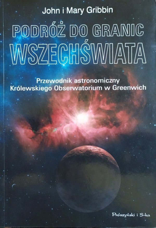 John i Mary Gribbin Podróż do granic wszechświata. Przewodnik astronomiczny 