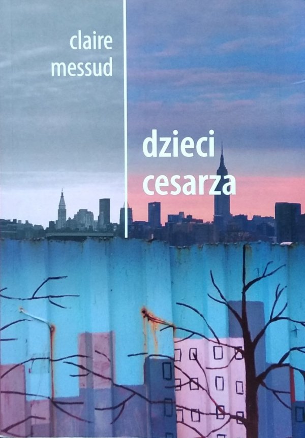 Claire Messud • Dzieci cesarza
