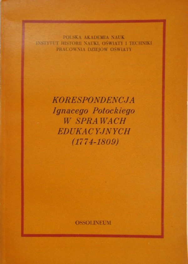 Ignacy Potocki • Korespondencja Ignacego Potockiego w sprawach edukacyjnych 1774 1809