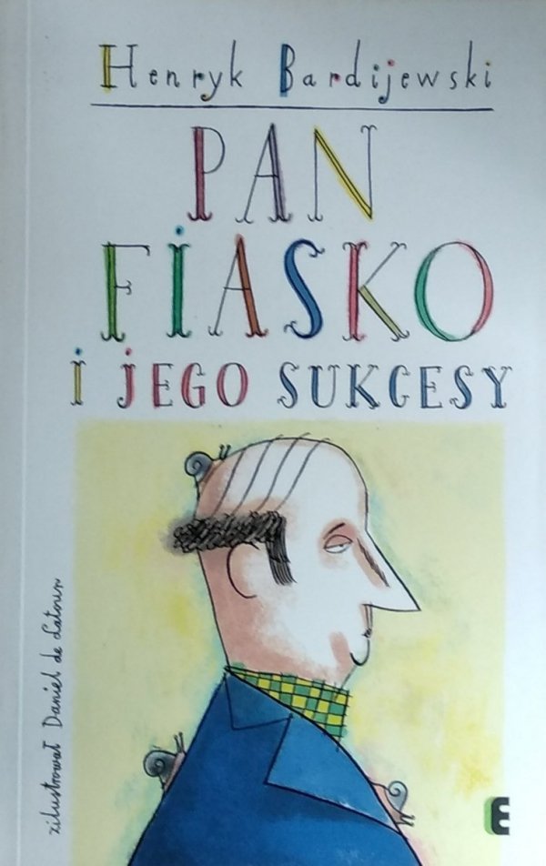 Henryk Bardijewski • Pan Fiasko i jego sukcesy