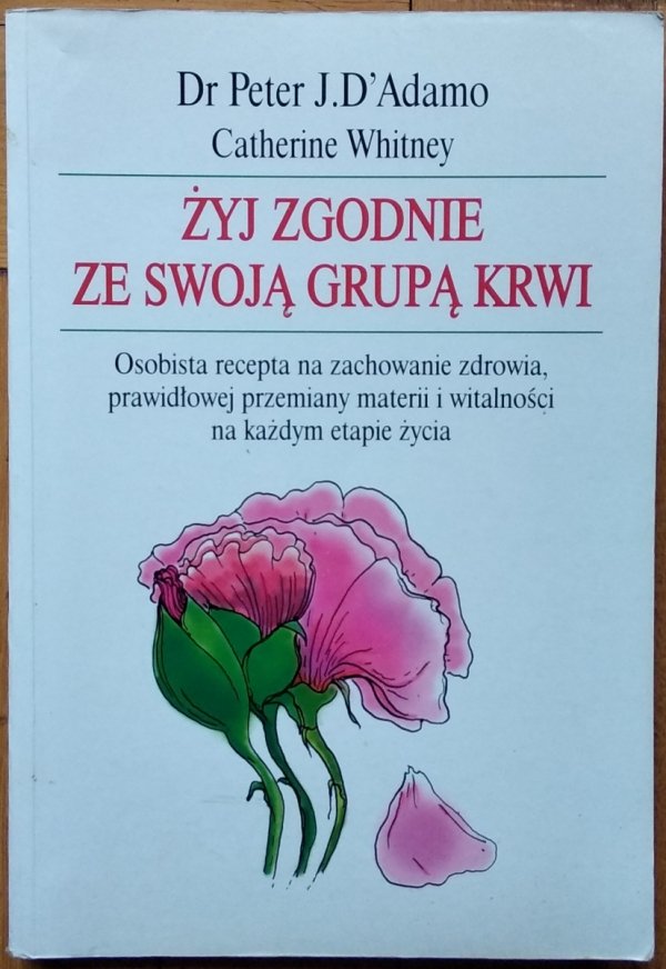 Catherine Whitney, Peter J. D'Adamo • Żyj zgodnie ze swoją grupą krwi