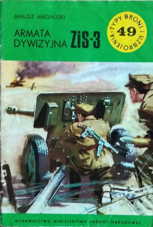 Janusz Magnuski • Armata Dywizyjna ZiS-3 [Typy Broni i Uzbrojenia]