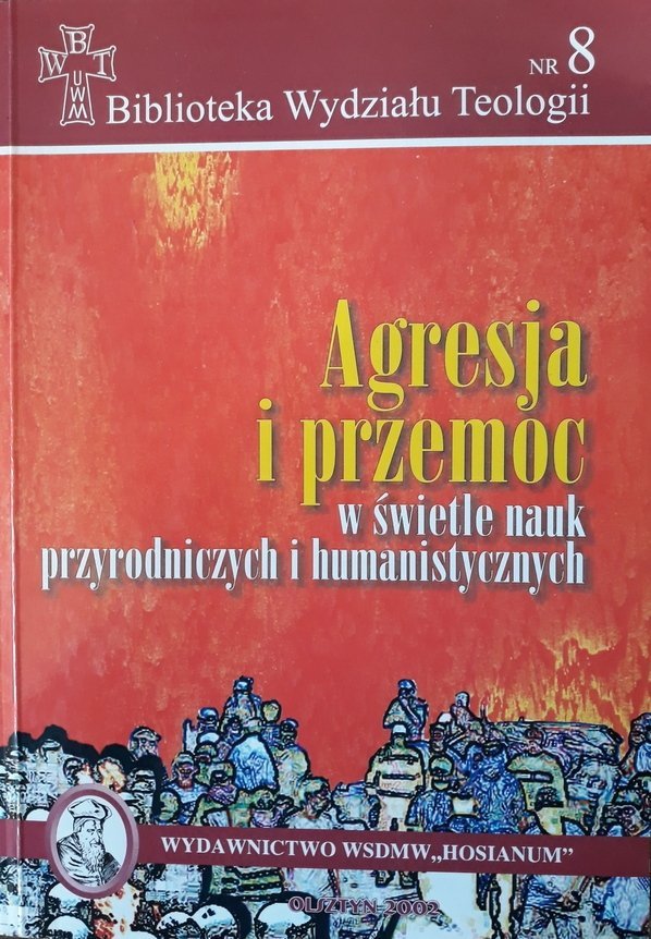 Marian Machinek • Agresja i przemoc w świetle nauk przyrodniczych i humanistycznych 