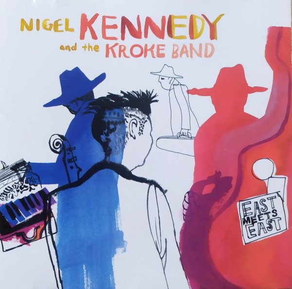 Nigel Kennedy and the Kroke Band East Meets East CD