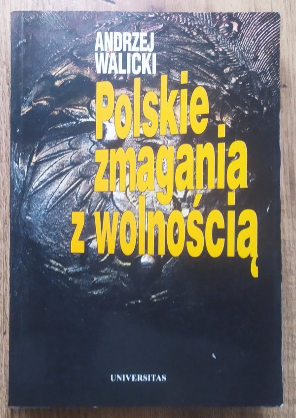 Andrzej Walicki Polskie zmagania z wolnością