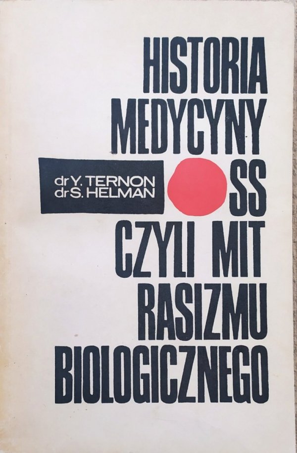 Yves Ternon, Socrate Helman Historia medycyny SS, czyli mit rasizmu biologicznego
