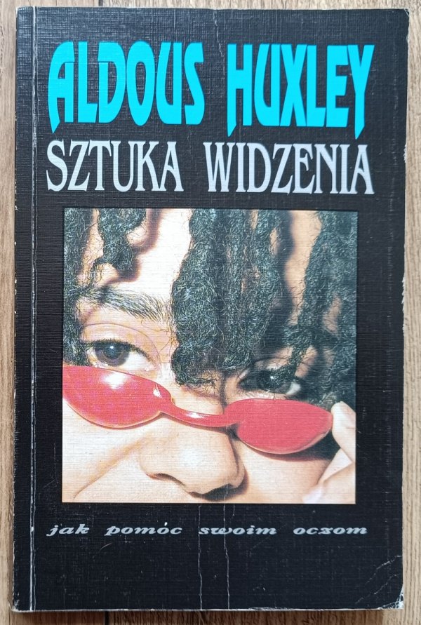Aldous Huxley Sztuka widzenia