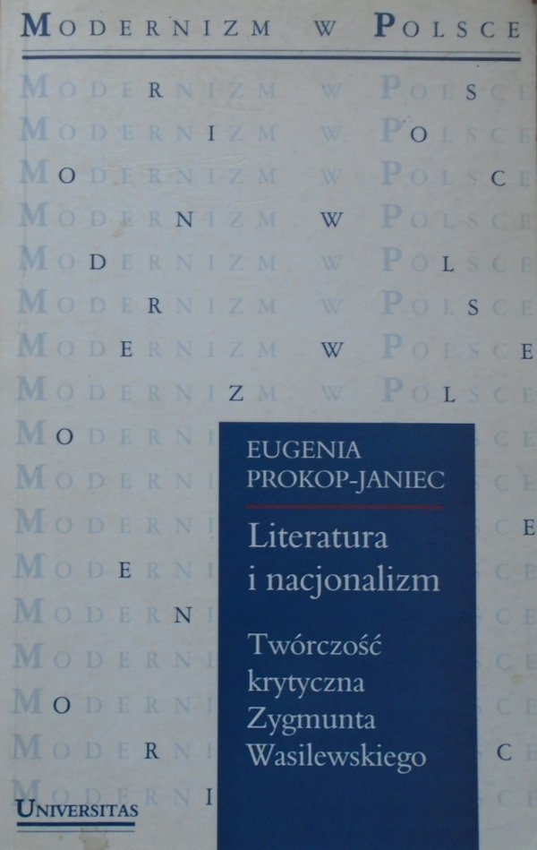 Eugenia Prokop-Janiec • Literatura i nacjonalizm. Twórczość krytyczna Zygmunta Wasilewskiego