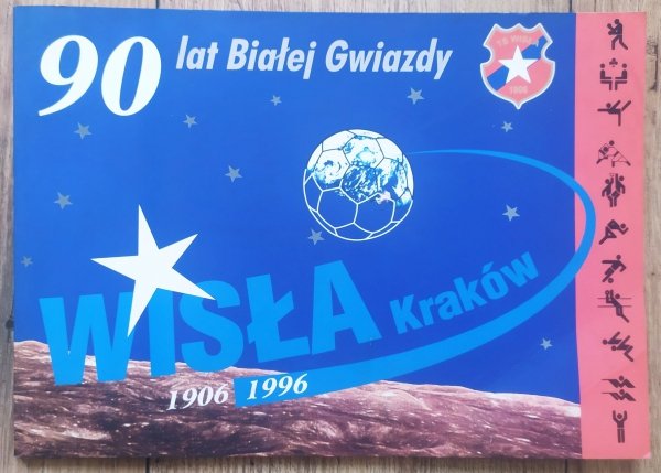 90 lat Białej Gwiazdy. Wisła Kraków 1906-1996