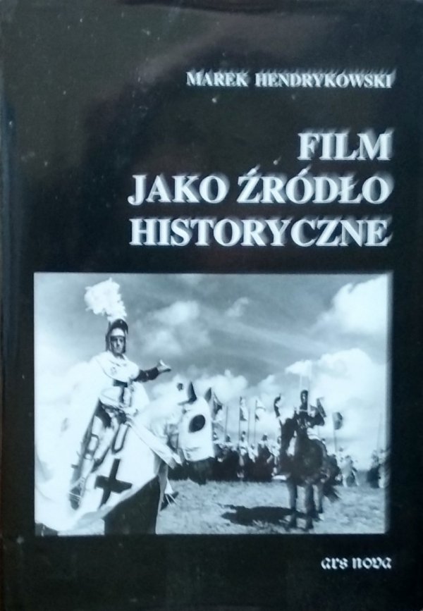 Marek Hendrykowski • Film jako źródło historyczne [dedykacja autorska]