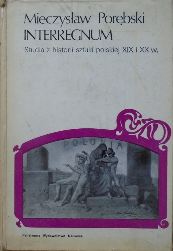 Mieczysław Porębski • Interregnum. Studia z historii sztuki polskiej XIX i XX wieku