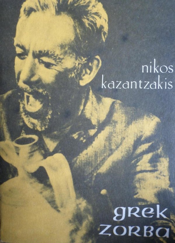 Nikos Kazantzakis • Grek Zorba