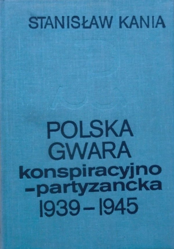 Stanisław Kania • Polska gwara konspiracyjno-partyzancka 1939-1945