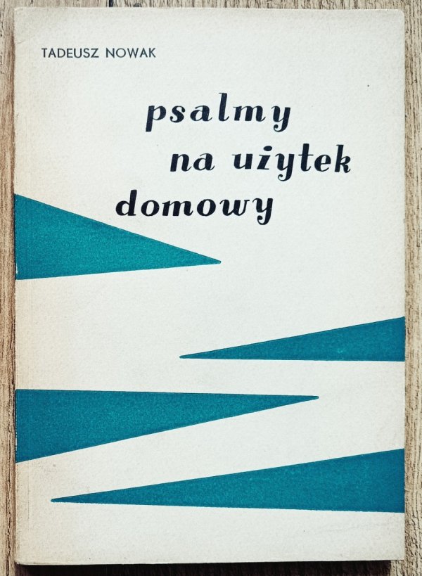 Tadeusz Nowak Psalmy na użytek domowy