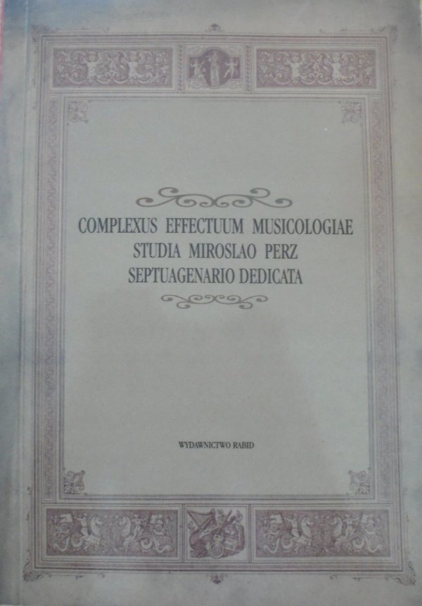 Complexus Effectuum Musicologiae. Studia Miroslao Perz Septuagenario Dedicata [Chopin, muzyka ludowa]