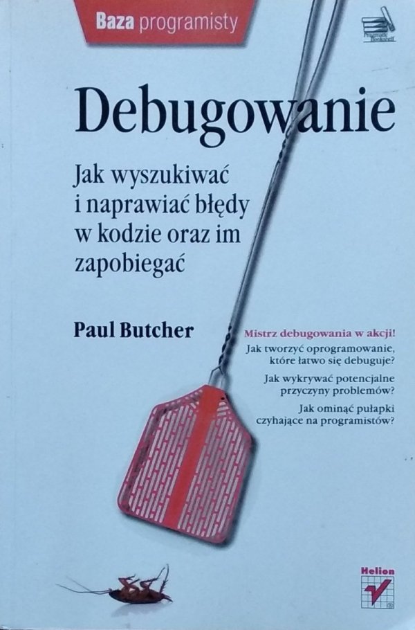 Paul Butcher • Debugowanie Jak wyszukiwać i naprawiać błędy w kodzie