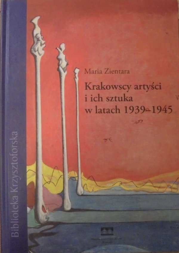 Maria Zientara • Krakowscy artyści i ich sztuka w latach 1939-1945