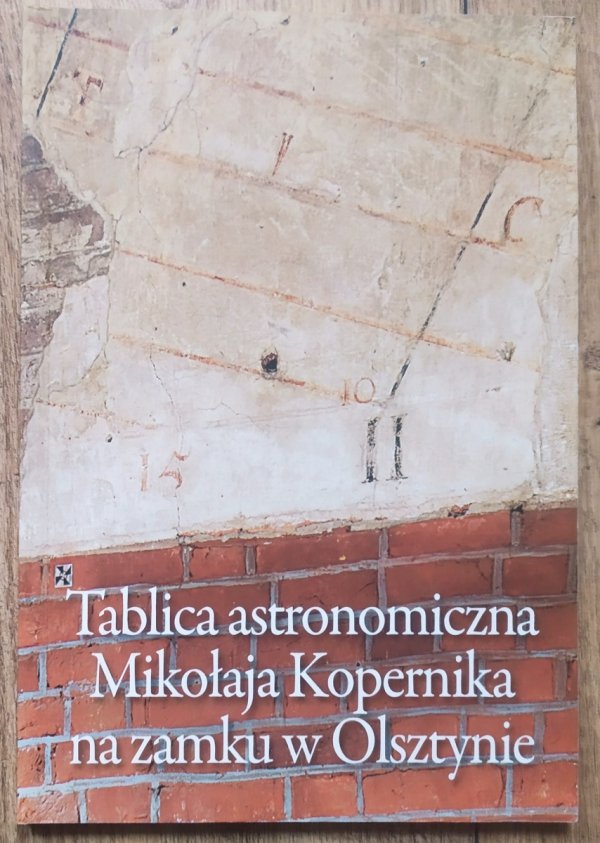 Tablica astronomiczna Mikołaja Kopernika na zamku w Olsztynie