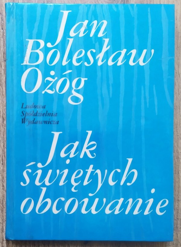 Jan Bolesław Ożóg Jak świętych obcowanie