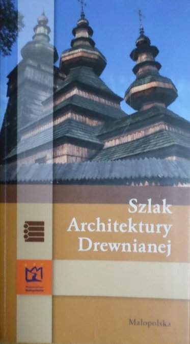 Szlak Architektury Drewnianej • Małopolska