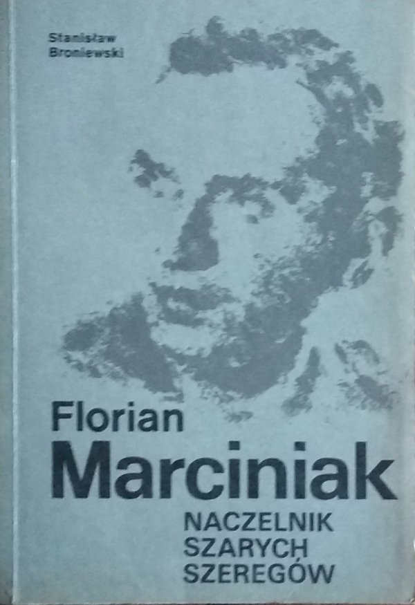Stanisław Broniewski • Florian Marciniak. Naczelnik Szarych Szeregów