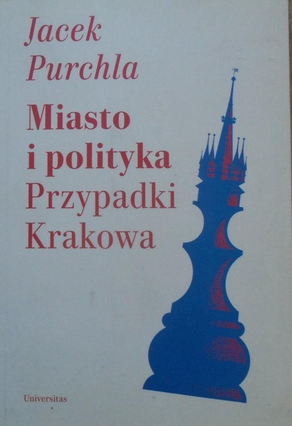 Jacek Purchla • Miasto i polityka. Przypadki Krakowa [dedykacja autorska]