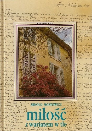 Arnold Mostowicz • Miłość z wariatem w tle 