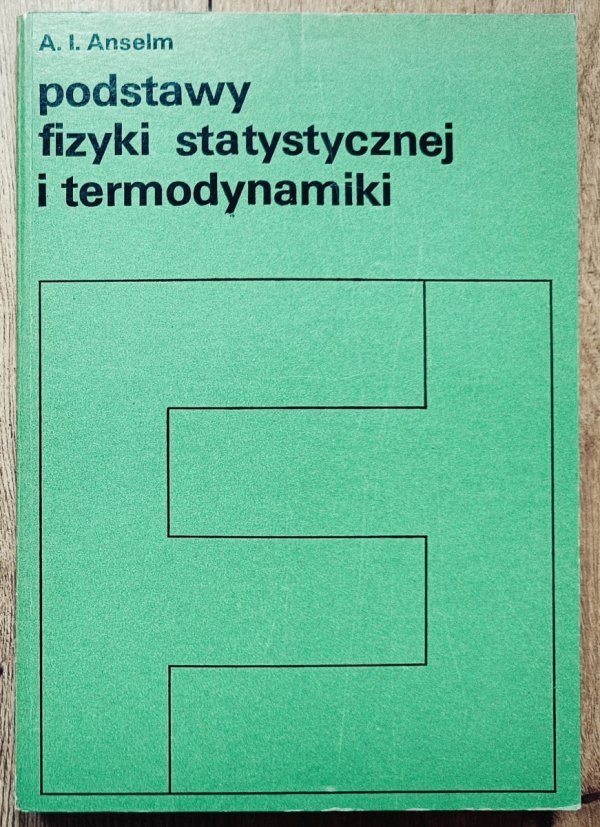 A.I. Anselm Podstawy fizyki statystycznej i termodynamiki