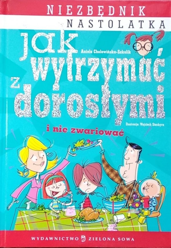 Aniela Cholewińska-Szkolik • Jak wytrzymać z dorosłymi i nie zwariować