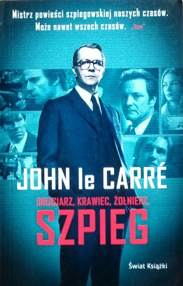 John le Carre • Druciarz, krawiec, żołnierz, szpieg