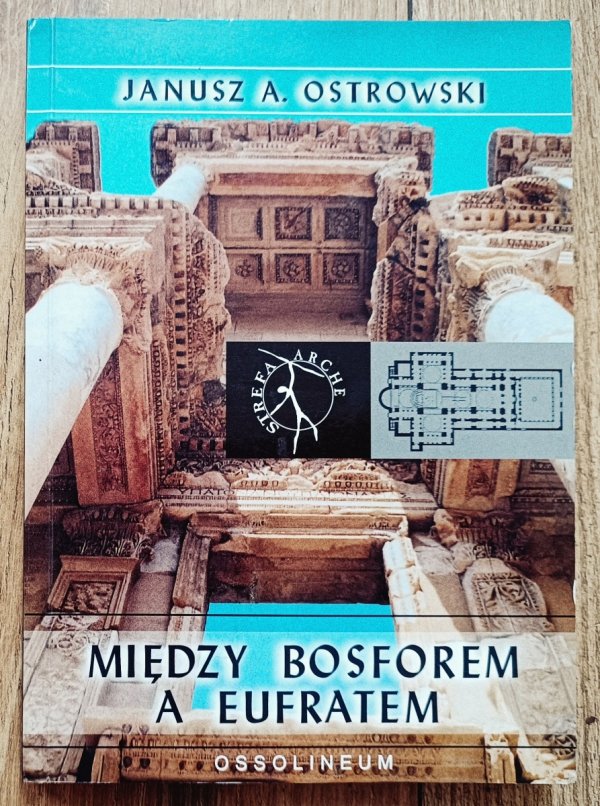 Janusz A. Ostrowski Między Bosforem a Eufratem