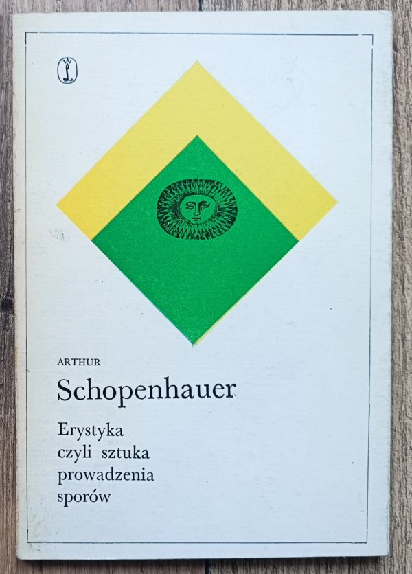 Artur Schopenhauer Erystyka, czyli sztuka prowadzenia sporów