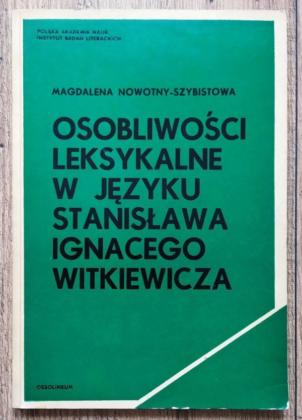 Magdalena Nowotny-Szybistowa Osobliwości leksykalne w języku Stanisława Ignacego Witkiewicza [dedykacja autorska]