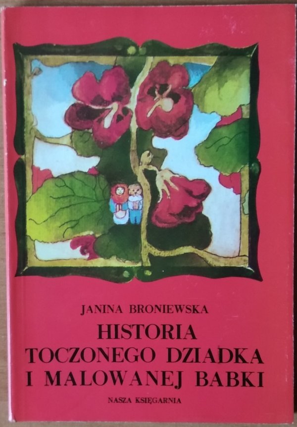 Janina Broniewska • Historia toczonego dziadka i malowanej babki