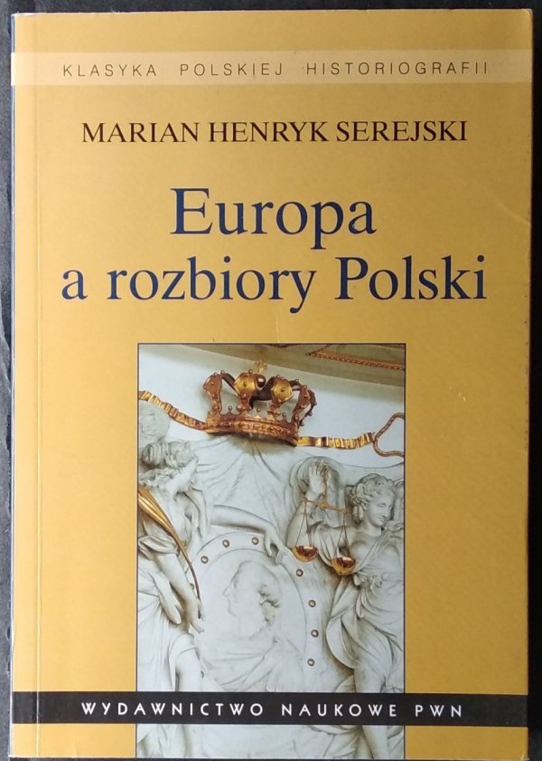 Marian Serejski • Europa a rozbiory Polski