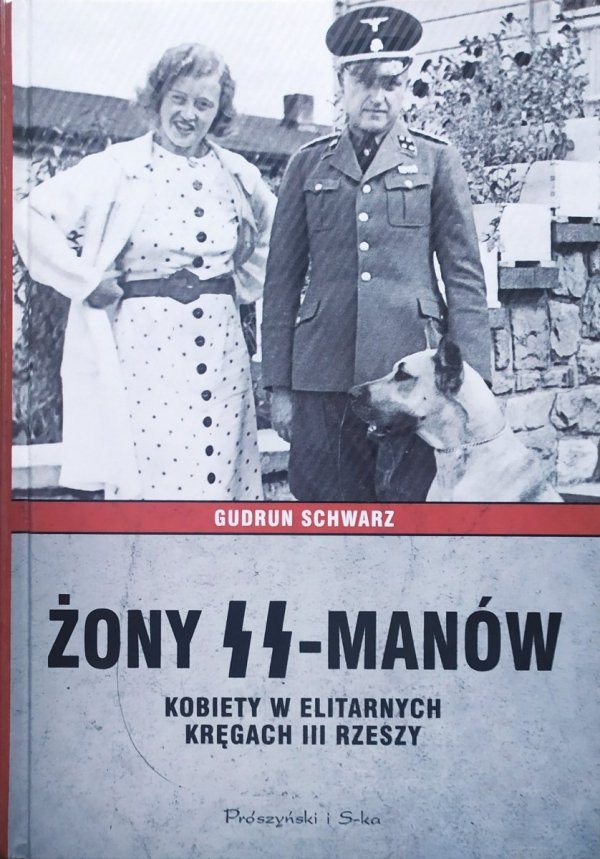 Gudrun Schwarz Żony SS-manów. Kobiety w elitarnych kręgach Trzeciej Rzeszy
