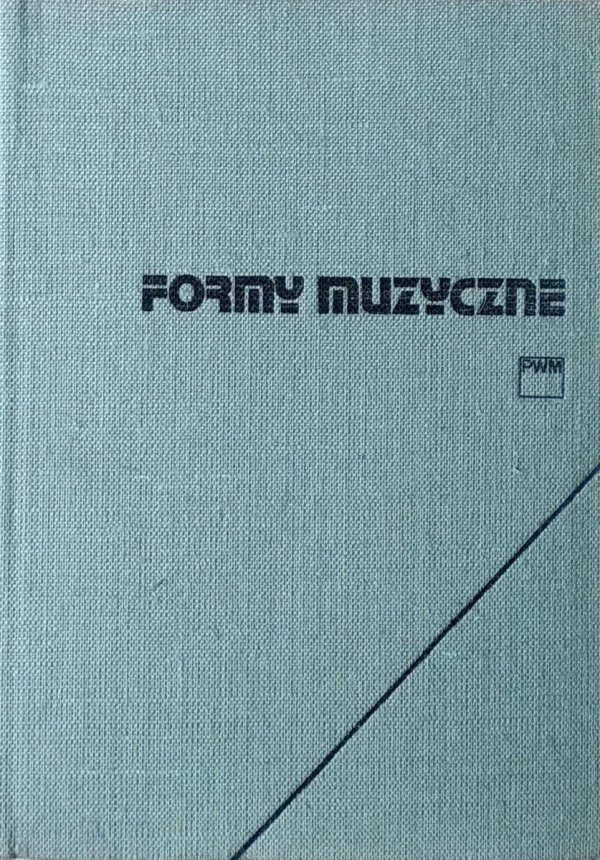 Józef Chomiński • Formy muzyczne tom 1. Teoria formy. Małe formy instrumentalne