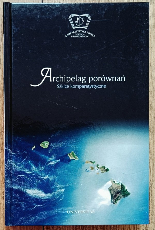 Archipelag porównań. Szkice komparatystyczne