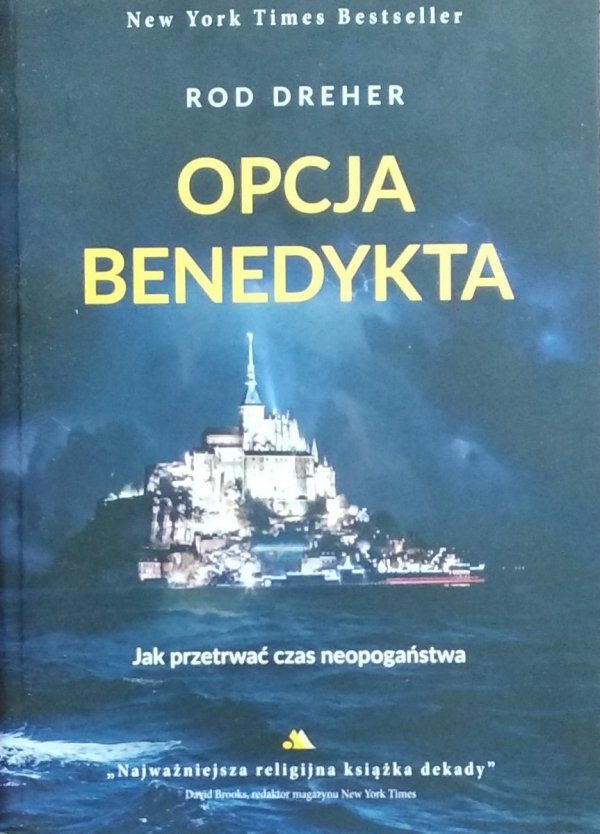 Rod Dreher • Opcja Benedykta. Jak przetrwać czas neopogaństwa