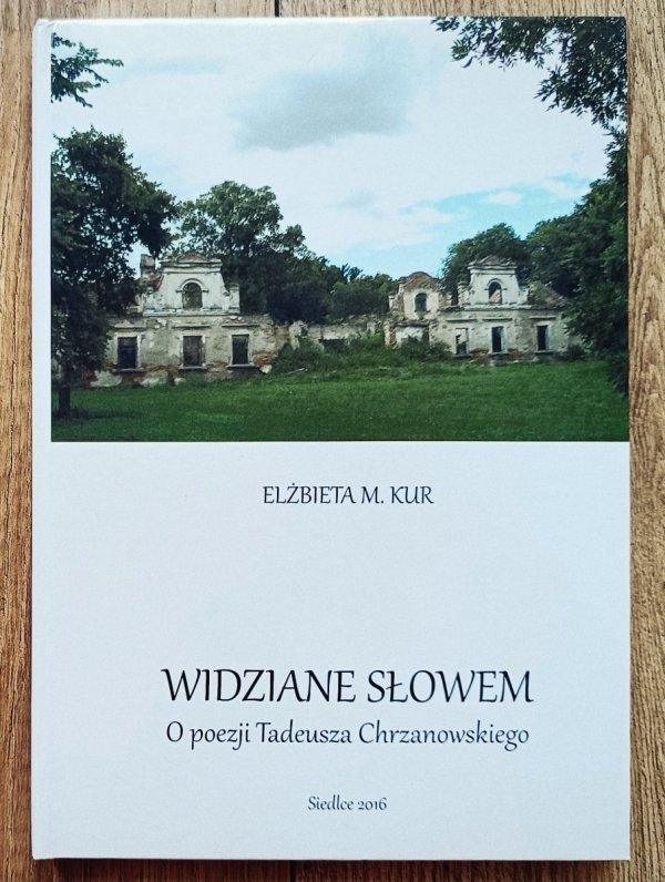Elżbieta M. Kur Widziane słowem. O poezji Tadeusza Chrzanowskiego