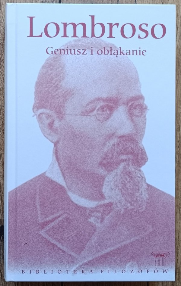 Lombroso Geniusz i obłąkanie / Biblioteka Filozofów